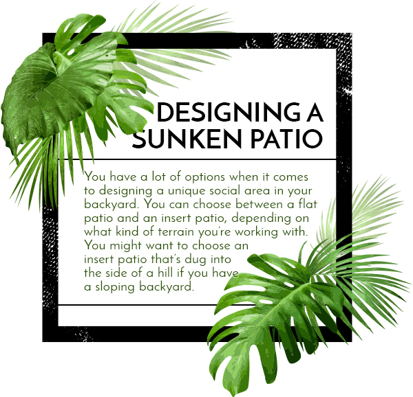 designing sunken patio quote